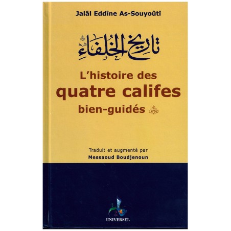 L'Histoire des Quatre Califes bien-guidés - Jalâl Eddîne As-Souyoûtî - Universel