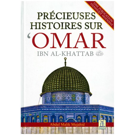 Précieuses histoires sur 'Omar Ibn Al-Khattab, de Abdul Malik Mujahid