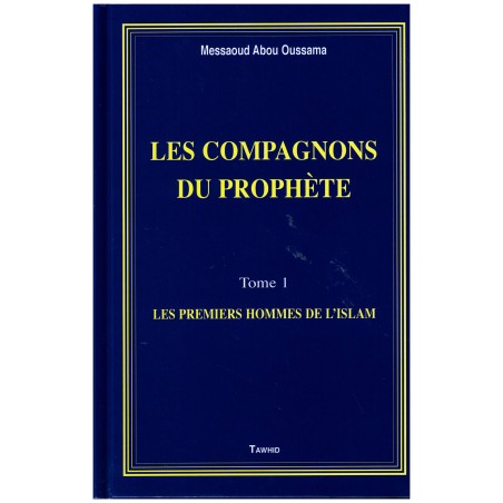 Les Compagnons du Prophète - Messaoud Abou Oussama - Edition Tawhid