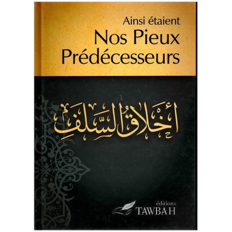 Ainsi étaient Nos Pieux Prédécesseurs,Compilation et traduction par Dr Nabil Aliouane