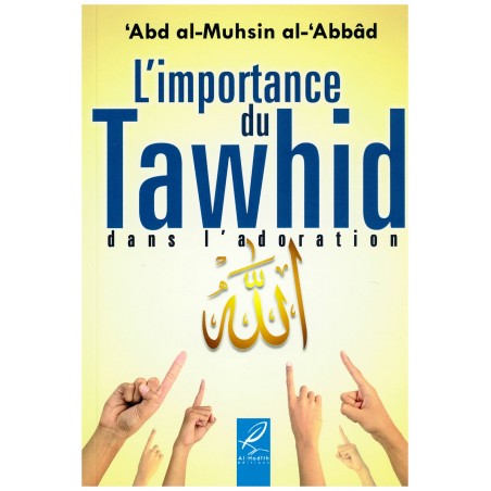 L'importance du Tawhid - Abd al-Mushsin al-Abbâd