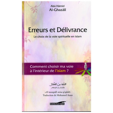 Erreurs Et Délivrance (Le Choix De La Voie Spirituelle En Islam), De Abû Hâmid Al-Ghazâlî