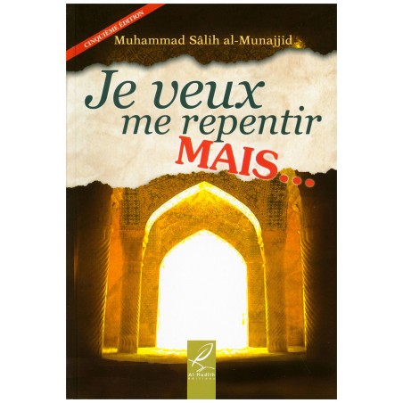 Je Veux Me Repentir MAIS ... D'après Muhammad Al-Munajjid