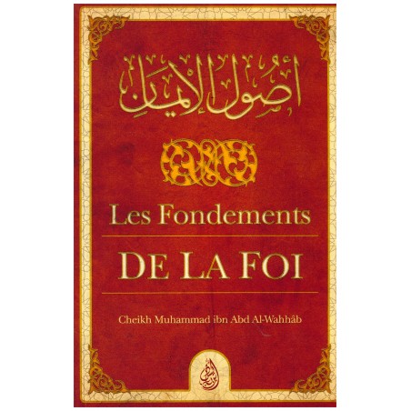 Les Fondements de la Foi, de Cheikh Muhammad Ibn Abd Al-Wahhâb