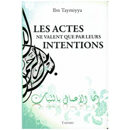 Les Actes Ne Valent Que Par Leurs Intentions D'après Ibn Taymiyya