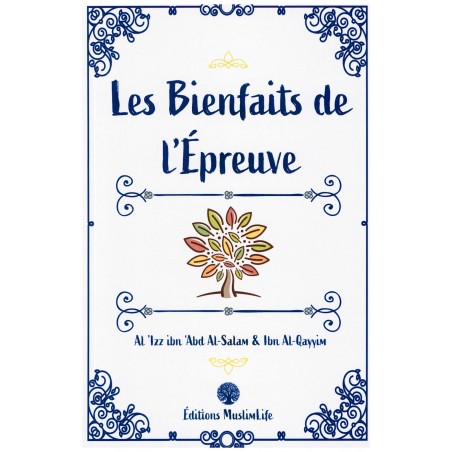 LES BIENFAITS DE L’ÉPREUVE - AL-'IZZ IBN 'ABD AL-SALAM & IBN AL-QAYYIM - MUSLIMLIFE