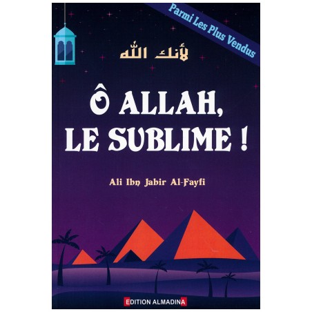 Ô Allah, Le Sublime de Ali Ibn Jâbir Al-Fayfî