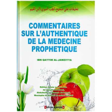 Commentaires Sur L'authentique De La Médecine Prophétique - D’après Ibn-Qayyim Al-Jawziyya. Ed 2018