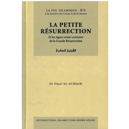 Collection La Foi Islamique - Tome 5 : La Petite Résurrection et les Signes avant-coureurs de la Grande Résurrection