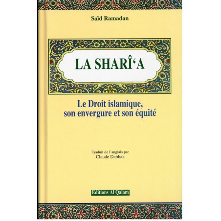 LA SHARI'A - Le Droit islamique, son envergure et son équité, de Saïd Ramadan