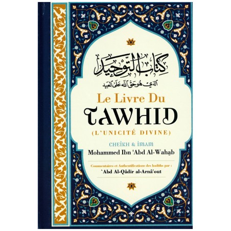 Le Livre du Tawhid (Unicité) - Kitab At-Tawhid - Muhammad Ibn Abd Al-Wahhab - Commentaire Al-Arnâ'out