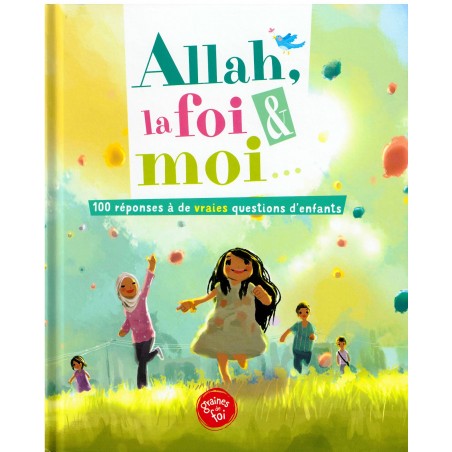 Allah, la foi et moi – 100 réponses à de vraies questions d’enfants