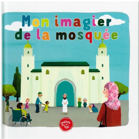 Mon Imagier De La Mosquée (À Partir De 5ans) - Graines De Foi