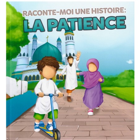 Raconte-Moi une histoire : La Patience - MUSLIMKID
