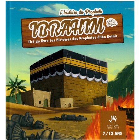 L'histoire du Prophète Ibrahim (7/12 ans) - MUSLIMKID