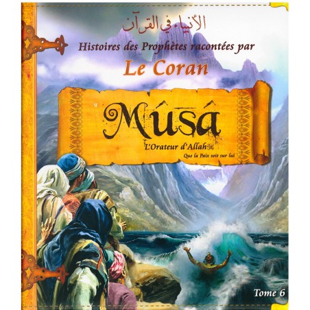 Histoires des prophètes racontées par le Coran - Tome 6 : Moussa