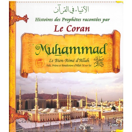 Histoires des prophètes racontées par le Coran – Tome 9 : MOHAMMED Le Sceau Des Prophètes (Sbdl)