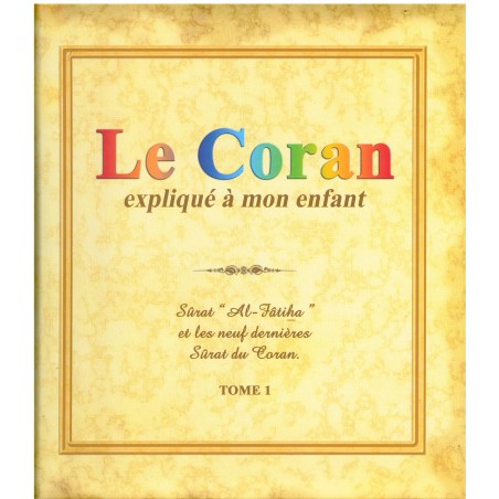Le coran expliqué à mon enfant (Tome 1)