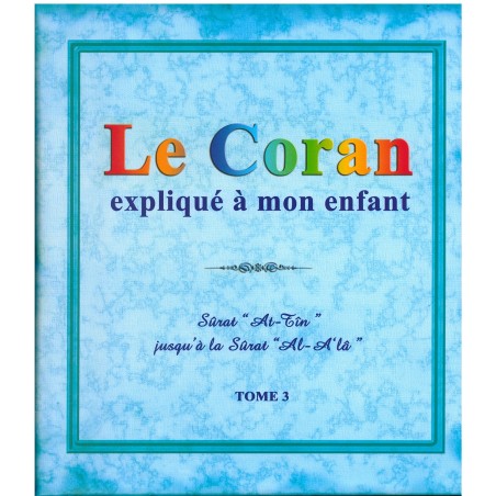 Le Coran expliqué à mon enfant (Tome 3).