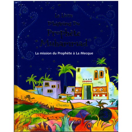 Le livre d'histoires du Prophète Muhammad - Tome 3 : La mission du prophète à La Mecque