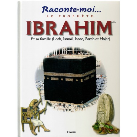 Raconte-moi le prophète Ibrahim