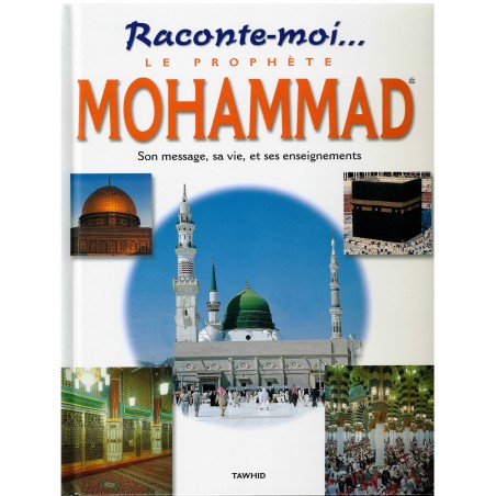 Raconte-Moi Le Prophète Mohammad