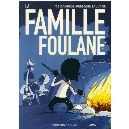 La Famille Foulane (Tome 2) : Camping (presque) sauvage