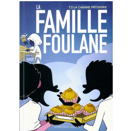 La Famille Foulane (Tome 3) : La Cabane Pâtisserie