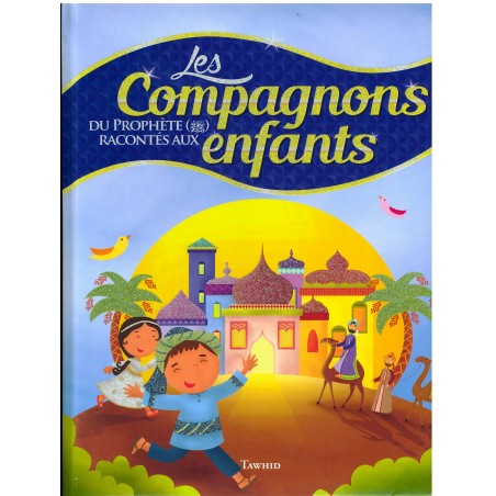 Les Compagnons Du Prophète (Saws) Racontés Aux Enfants