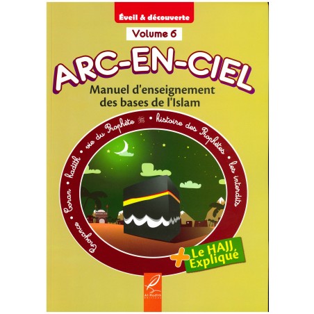 Arc-En-Ciel Volume 6 : Manuel d'Enseignement Pédagogique des Bases de l'Islam