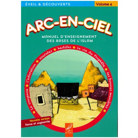 Arc-En-Ciel - Volume 4 (9-10 ans) : Manuel d'Enseignement Pédagogique des Bases de l'Islam - Nouvelle version Revue et augmentée