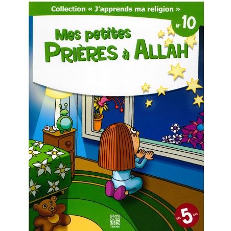 "J'apprends ma religion" N°10 : Mes petites prières à Allah