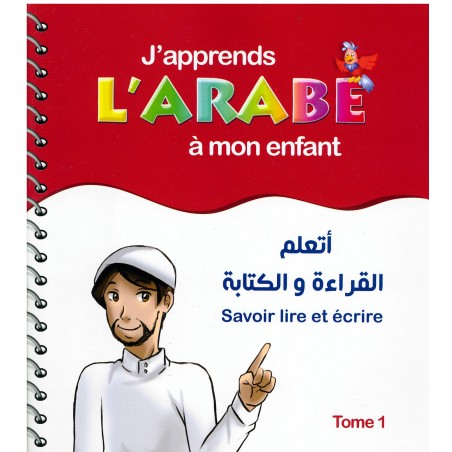 J'apprends L'Arabe À Mon Enfant : Savoir Lire Et Écrire - Tome 1