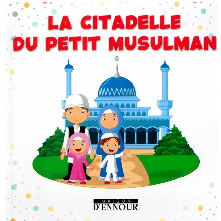 La citadelle du petit musulman - MAISON D'ENNOUR
