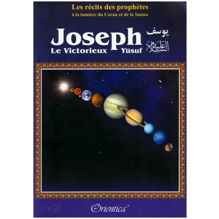 Les récits des prophètes à la lumière du Coran et de la Sunna : Joseph le victorieux (Yûsuf - Youssouf)