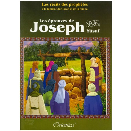 Les récits des prophètes à la lumière du Coran et de la Sunna : Les épreuves de Joseph (Prophète Yûsuf)