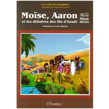 Les récits des prophètes à la lumière du Coran et de la Sunna : Moïse, Aaron et les déboires des fils d’Israël