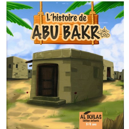 L'histoire de Abu Bakr - 3/6 ans