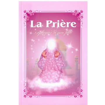 La Prière Expliquée À Ma Fille