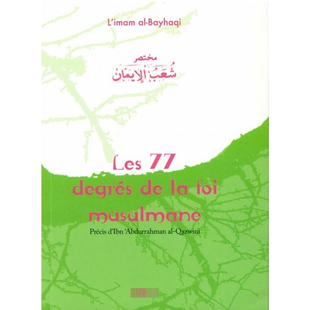 Les 77 Degrés De La Foi Musulmane, De L'imam Al-Bayhaqi (Précis D'Ibn Abdurrrahman Al-Qazwini)