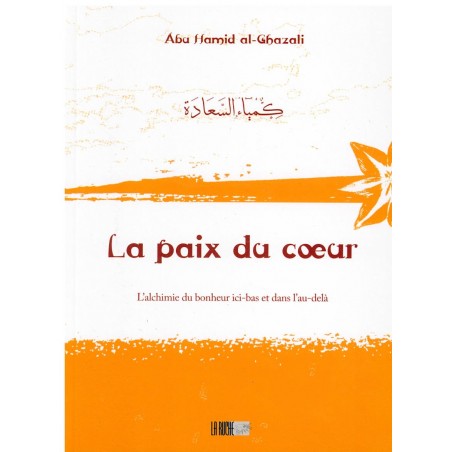 La Paix Du Cœur - D'après Abu Hamid Al-Ghazali