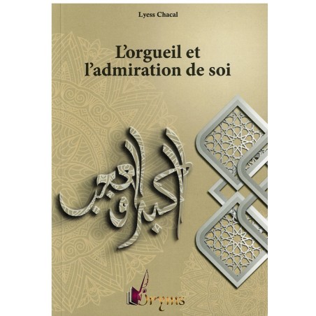 L'orgueil Et L'admiration De Soi, Collection Spiritualité Musulmane (1), Lyess Chacal (Poche)