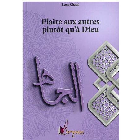 Plaire Aux Autres Plutôt Qu'à Dieu, Collection Spiritualité Musulmane (3), Lyess Chacal (Poche)