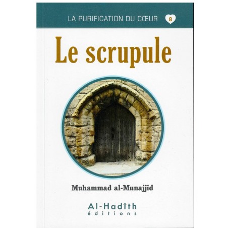 Le Scrupule- Série La Purification Du Cœur- De Muhammad Salih Al-Munajjid