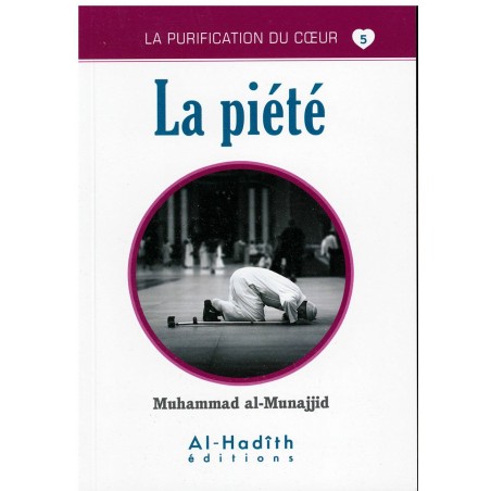 La Piété - Série La Purification Du Cœur- De Muhammad Salih Al-Munajjid
