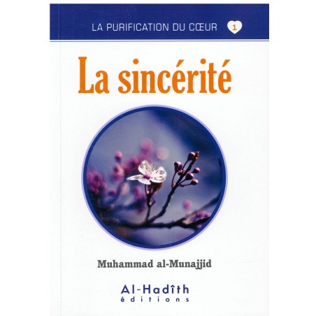 La Sincérité - Série La Purification Du Cœur- De Muhammad Salih Al-Munajjid