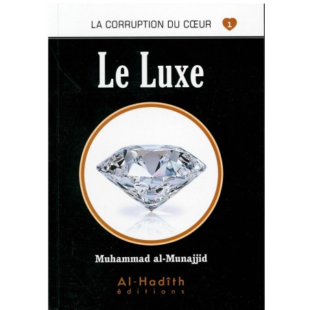 Le Luxe- Série La Corruption Du Cœur- De Muhammad Salih Al-Munajjid