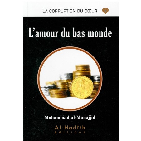 L'amour Du Bas Monde - Série La Corruption Du Cœur- De Muhammad Salih Al-Munajjid