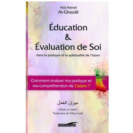 Éducation & Évaluation De Soi Dans La Pratique Et La Spiritualité De L’Islam, De Abû Hâmid Al-Ghazâlî