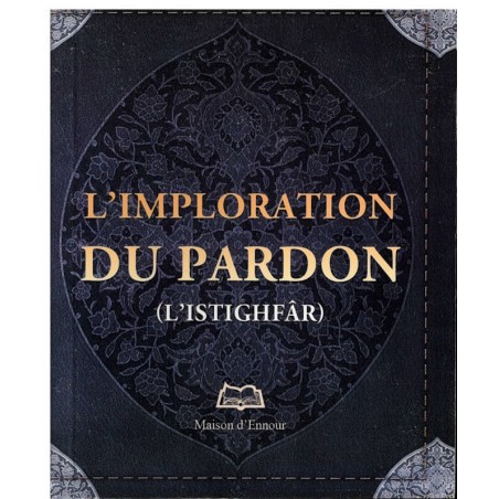L’imploration du pardon (L’istighfâr)